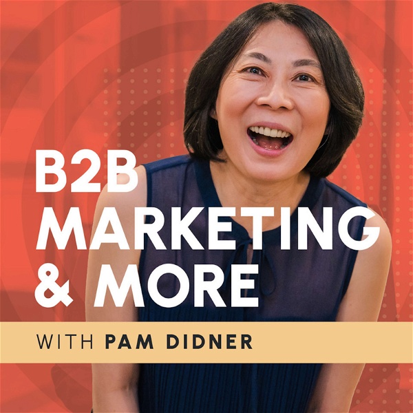 Artwork for B2B Marketing and More With Pam Didner