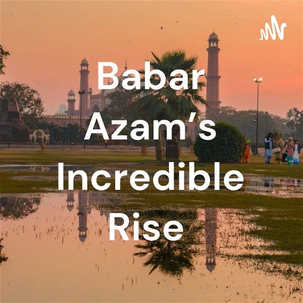 Artwork for Babar Azam's Incredible Rise
