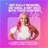 Get Fully Booked, Go Viral, Get Rich with Your Content - With The Content Queen Brittany Budd