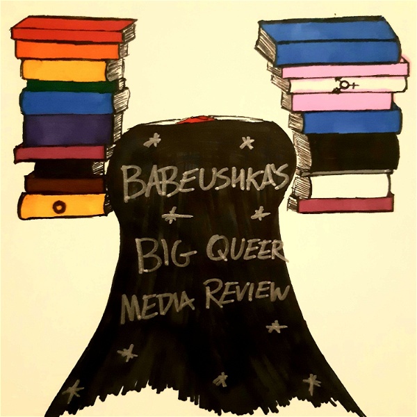 Artwork for Babeushka's Big Queer Media Review