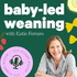 Baby-Led Weaning with Katie Ferraro