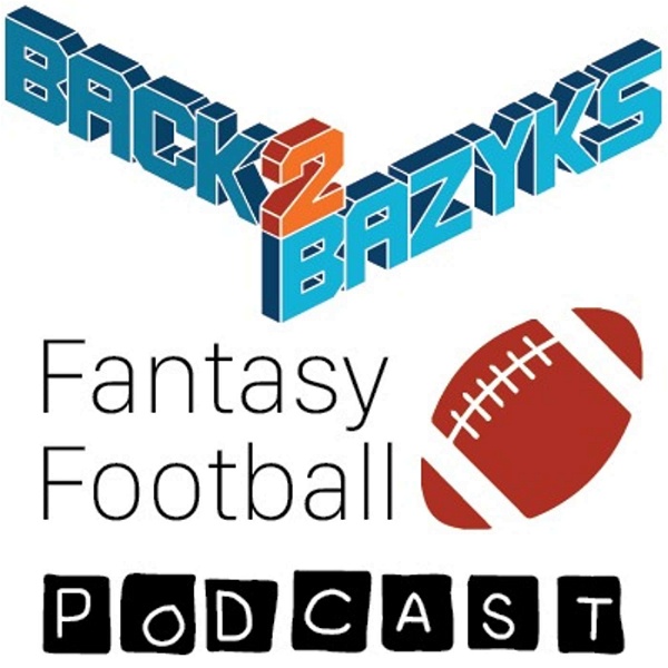 Artwork for Back 2 Bazyks Fantasy Football Podcast