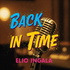 BACK IN TIME// ELIO INGALA
