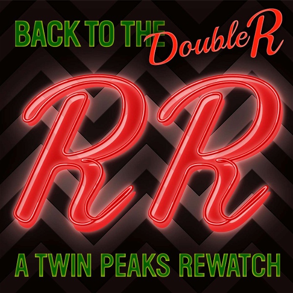 Artwork for Back to the Double R: A Twin Peaks Rewatch