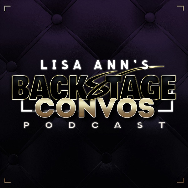 Artwork for Lisa Ann’s Backstage Convos Podcast
