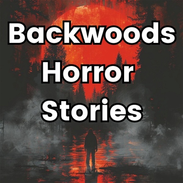 Artwork for Backwoods Horror Stories
