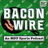BaconWire: An MSU Sports Podcast
