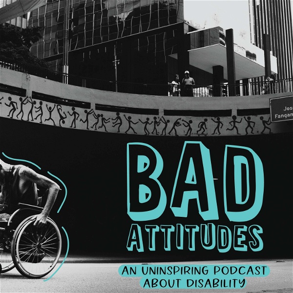 Artwork for Bad Attitudes: An Uninspiring Podcast About Disability