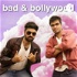 Bad & Bollywood