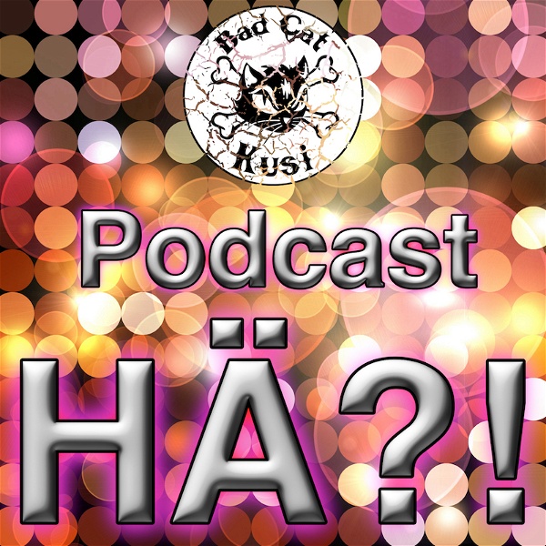 Artwork for Bad Cat Kusi Podcast "HÄ?!"