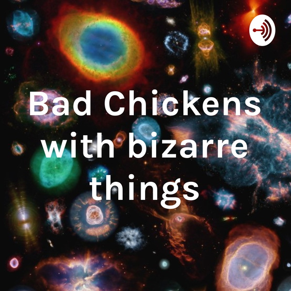 Artwork for Bad Chickens with bizarre things