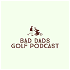 Bad Dads Golf Podcast
