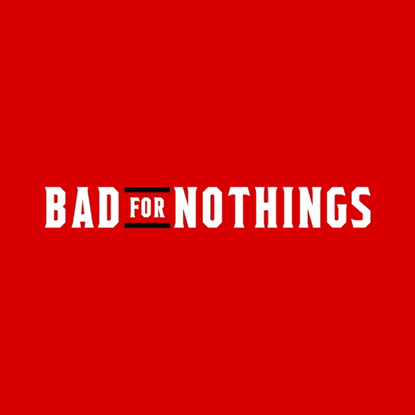 Artwork for Bad for Nothings