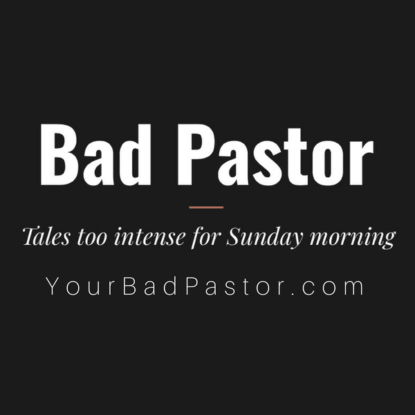 Artwork for Bad Pastor Podcast