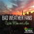Bad Weather Fans With Mike And Alex