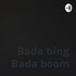 Bada bing Bada boom