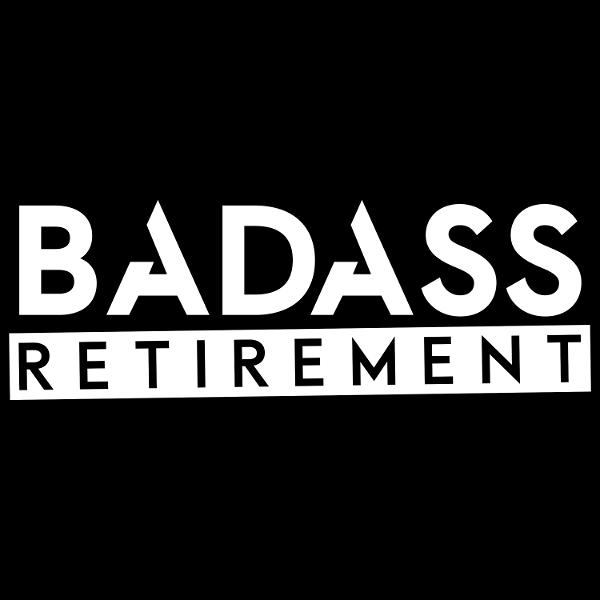 Artwork for Badass Retirement: More Meaning, Money, & Adventure