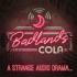 Badlands Cola | A Strange Audio Drama