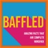 Baffled: Amazing Facts That Are Complete Nonsense