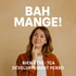 Bah mange!