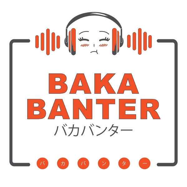 Artwork for Baka Banter Anime Podcast