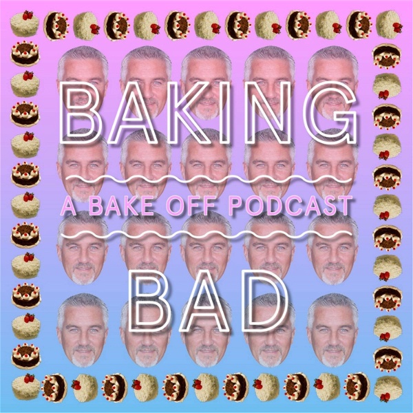 Artwork for Baking Bad: A Bake Off Podcast