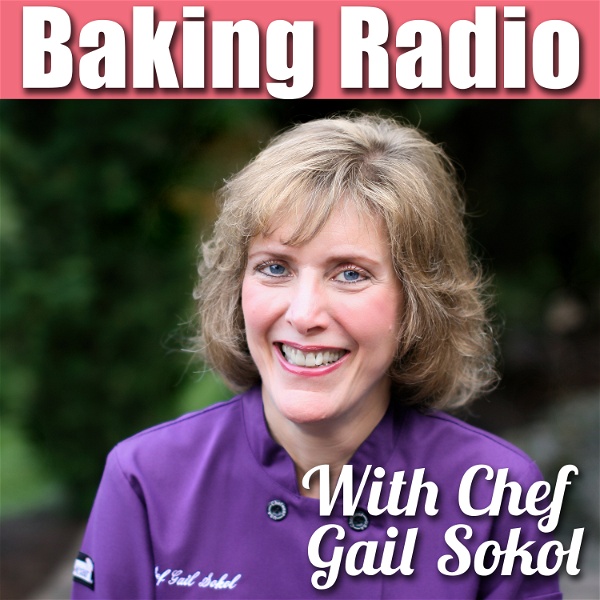 Artwork for Baking Radio: Chef Gail Sokol's Baking Podcast