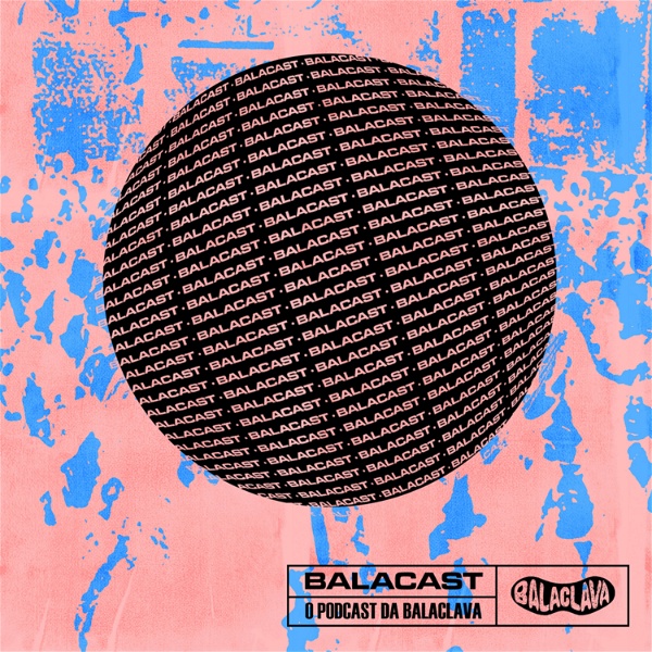 Artwork for Balacast: o podcast da Balaclava Records
