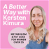A Better Way with Kersten Kimura