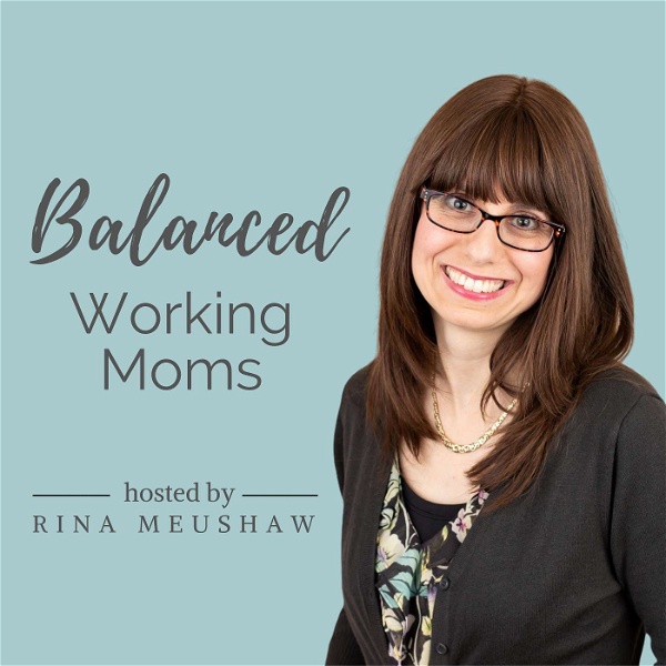 Artwork for Balanced Working Moms Podcast