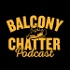 Balcony Chatter Podcast