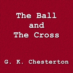 Artwork for Ball and the Cross, The by G. K. Chesterton (1874