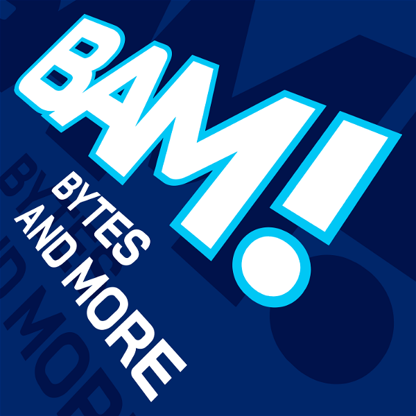 Artwork for BAM! Bytes and More