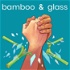 bamboo & glass