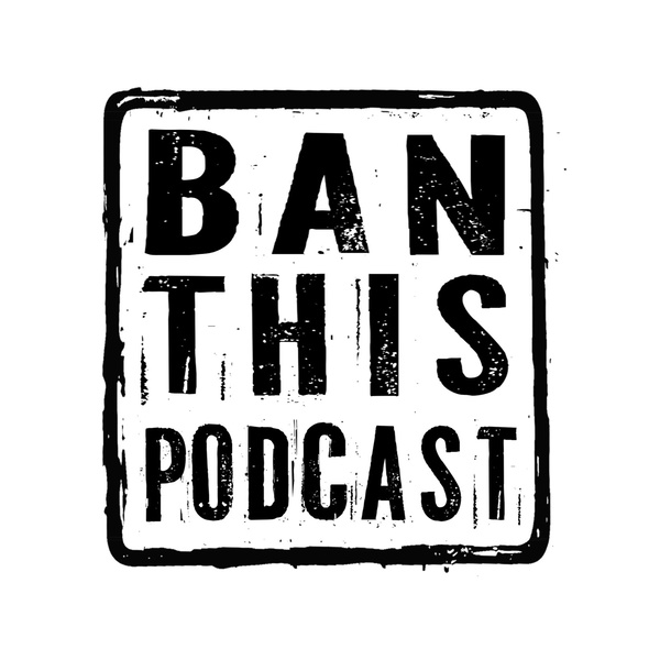 Artwork for Ban This Podcast