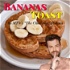 Bananas Toast Podcast