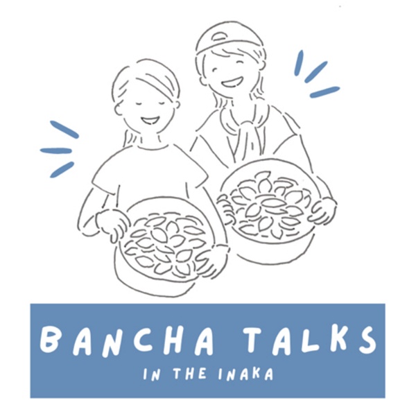 Artwork for BANCHA TALKS in the inaka