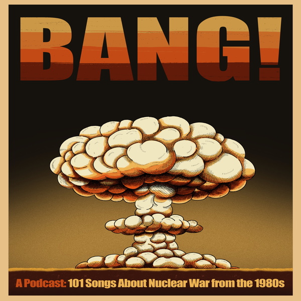 Artwork for Bang! 101 Songs about Nuclear War from the 1980s