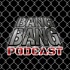 Bang Bang Podcast