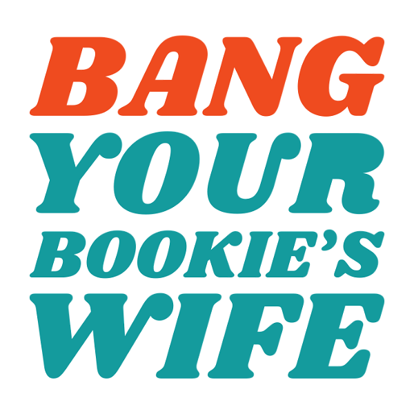 Artwork for Bang Your Bookie’s Wife: A Sports Betting Podcast