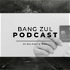 Bang Zul Podcast