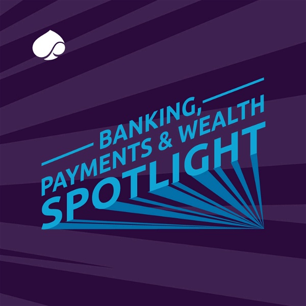 Artwork for Banking Payments & Wealth Spotlight