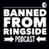 Banned From Ringside