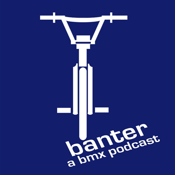 Artwork for Banter: A BMX Podcast