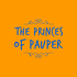 The Princes of Pauper