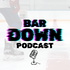 BarDown podcast