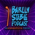 Barely Stable Podcast