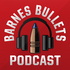 The Barnes Bullets Podcast