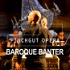 Baroque Banter