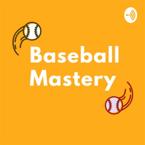 Artwork for Baseball Mastery Podcast